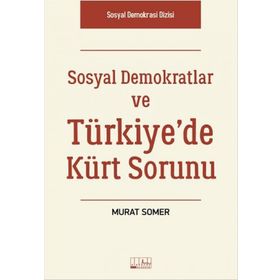 Sosyal Demokratlar ve Türkiye’de Kürt Sorunu - Murat Somer