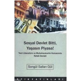 SOSYAL DEVLET BITTI YAŞASIN PIYASA - SONGÜL SALLAN GÜL