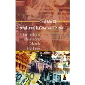 SOSYAL DEVLET BITTI YAŞASIN PIYASA - SONGÜL SALLAN GÜL