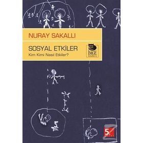 SOSYAL ETKILER KIM KIMI NASIL ETKILER? - NURAY SAKALLI