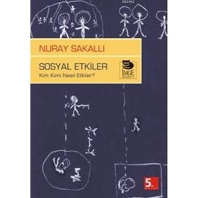 SOSYAL ETKILER KIM KIMI NASIL ETKILER? - NURAY SAKALLI