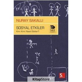 SOSYAL ETKILER KIM KIMI NASIL ETKILER? - NURAY SAKALLI