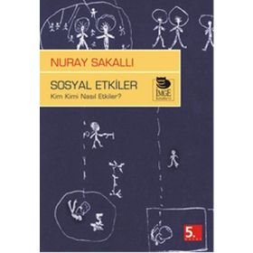 SOSYAL ETKILER KIM KIMI NASIL ETKILER? - NURAY SAKALLI