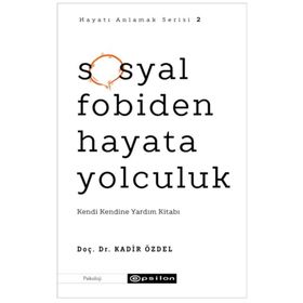 Sosyal Fobiden Hayata Yolculuk-Kadir Özdel