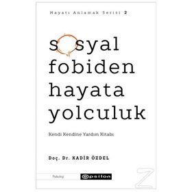 Sosyal Fobiden Hayata Yolculuk-Kadir Özdel