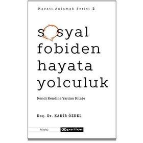 Sosyal Fobiden Hayata Yolculuk-Kadir Özdel