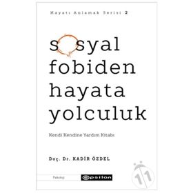 Sosyal Fobiden Hayata Yolculuk-Kadir Özdel