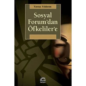 SOSYAL FORUM'DAN ÖFKELILER'E - YAVUZ YILDIRIM