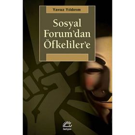 SOSYAL FORUM'DAN ÖFKELILER'E - YAVUZ YILDIRIM