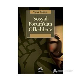 SOSYAL FORUM'DAN ÖFKELILER'E - YAVUZ YILDIRIM