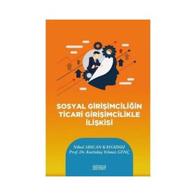 Sosyal Girişimciliğin Ticari Girişimcilikle İlişkisi - Astana Yayınları
