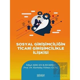 Sosyal Girişimciliğin Ticari Girişimcilikle İlişkisi - Astana Yayınları