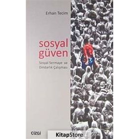 SOSYAL GÜVEN SOSYAL SERMAYE VE DİNDARLIK ÇALIŞMASI - ERHAN TECIM