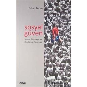 SOSYAL GÜVEN SOSYAL SERMAYE VE DİNDARLIK ÇALIŞMASI - ERHAN TECIM
