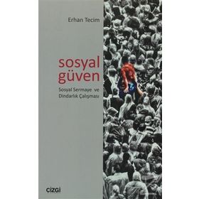 SOSYAL GÜVEN SOSYAL SERMAYE VE DİNDARLIK ÇALIŞMASI - ERHAN TECIM
