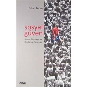 SOSYAL GÜVEN SOSYAL SERMAYE VE DİNDARLIK ÇALIŞMASI - ERHAN TECIM