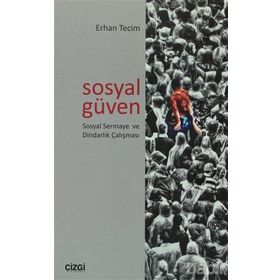 SOSYAL GÜVEN SOSYAL SERMAYE VE DİNDARLIK ÇALIŞMASI - ERHAN TECIM