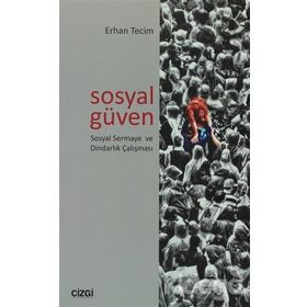 SOSYAL GÜVEN SOSYAL SERMAYE VE DİNDARLIK ÇALIŞMASI - ERHAN TECIM