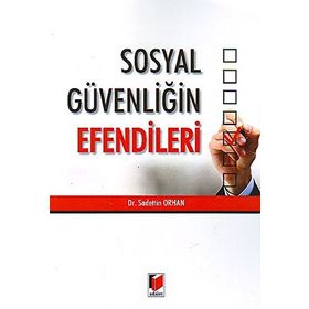 Sosyal Güvenliğin Efendileri - Sadettin Orhan