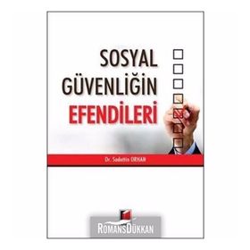 Sosyal Güvenliğin Efendileri - Sadettin Orhan