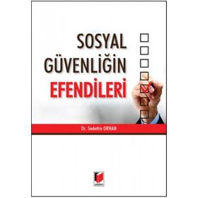 Sosyal Güvenliğin Efendileri - Sadettin Orhan