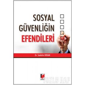 Sosyal Güvenliğin Efendileri - Sadettin Orhan