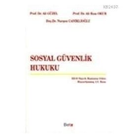 SOSYAL GÜVENLİK HUKUKU - ALI GÜZEL;ALI RIZA OKUR
