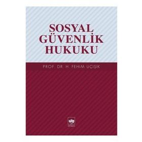 SOSYAL GÜVENLİK HUKUKU - ALI GÜZEL;ALI RIZA OKUR