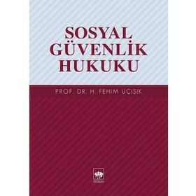 SOSYAL GÜVENLİK HUKUKU - ALI GÜZEL;ALI RIZA OKUR