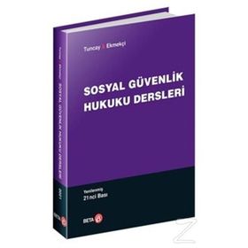 SOSYAL GÜVENLIK HUKUKU DERSLERI - A.CAN TUNCAY ;ÖMER EKMEKÇI