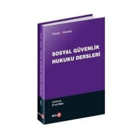 SOSYAL GÜVENLIK HUKUKU DERSLERI - A.CAN TUNCAY ;ÖMER EKMEKÇI