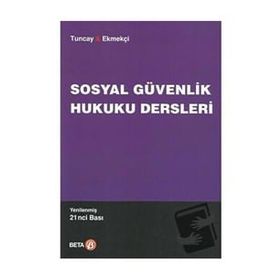 SOSYAL GÜVENLIK HUKUKU DERSLERI - A.CAN TUNCAY ;ÖMER EKMEKÇI
