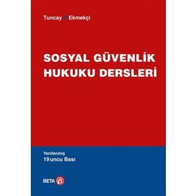 SOSYAL GÜVENLİK HUKUKU DERSLERI - A. CAN TUNCAY;ÖMER EKMEKÇİ