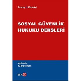 SOSYAL GÜVENLİK HUKUKU DERSLERI - A. CAN TUNCAY;ÖMER EKMEKÇİ