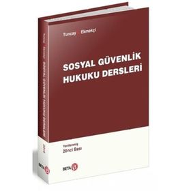 SOSYAL GÜVENLİK HUKUKU DERSLERI - A. CAN TUNCAY;ÖMER EKMEKÇİ