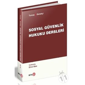 SOSYAL GÜVENLİK HUKUKU DERSLERI - A. CAN TUNCAY;ÖMER EKMEKÇİ