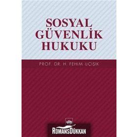 Sosyal Güvenlik Hukuku - hasan fehim ucisik
