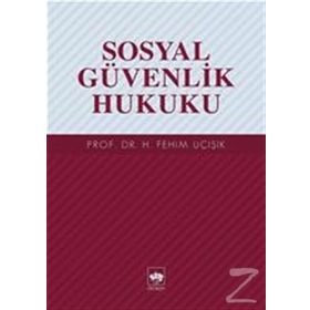 Sosyal Güvenlik Hukuku - hasan fehim ucisik