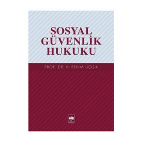Sosyal Güvenlik Hukuku - hasan fehim ucisik