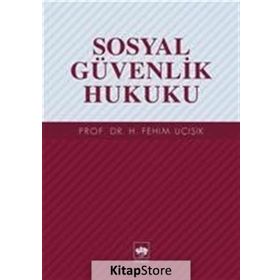 Sosyal Güvenlik Hukuku - hasan fehim ucisik