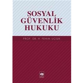 Sosyal Güvenlik Hukuku - hasan fehim ucisik