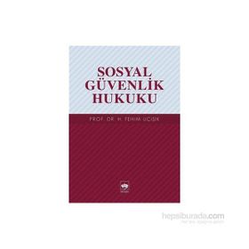 Sosyal Güvenlik Hukuku - hasan fehim ucisik