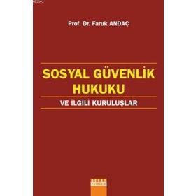 Sosyal Güvenlik Hukuku Ve İlgili Kuruluslar - Faruk Andaç
