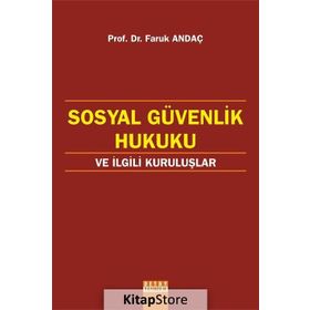 Sosyal Güvenlik Hukuku Ve İlgili Kuruluslar - Faruk Andaç