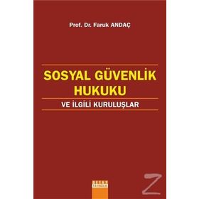 Sosyal Güvenlik Hukuku Ve İlgili Kuruluslar - Faruk Andaç
