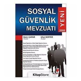 SOSYAL GÜVENLİK MEVZUATI - BEKIR ÇAPAR; UFUK SERTER