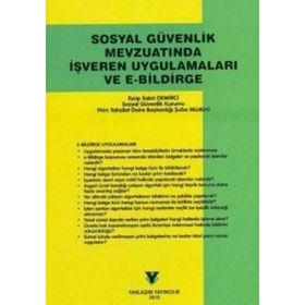 Sosyal Güvenlik Mevzuatında İşveren Uygulamaları ve E-Bildirge - Eyüp Sabri Demirci