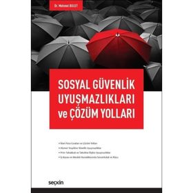 Sosyal Güvenlik Uyuşmazlıkları ve Çözüm Yolları - Mehmet Bulut