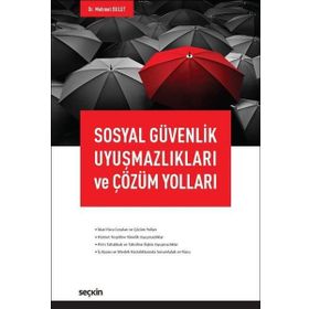 Sosyal Güvenlik Uyuşmazlıkları ve Çözüm Yolları - Mehmet Bulut