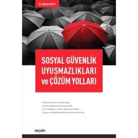 Sosyal Güvenlik Uyuşmazlıkları ve Çözüm Yolları - Mehmet Bulut